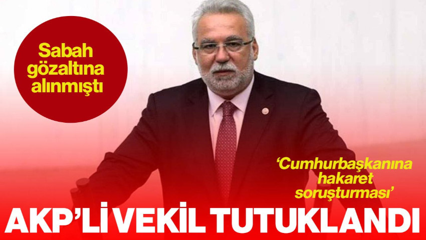 Eski AKP Milletvekili Hüseyin Kocabıyık Tutuklandı