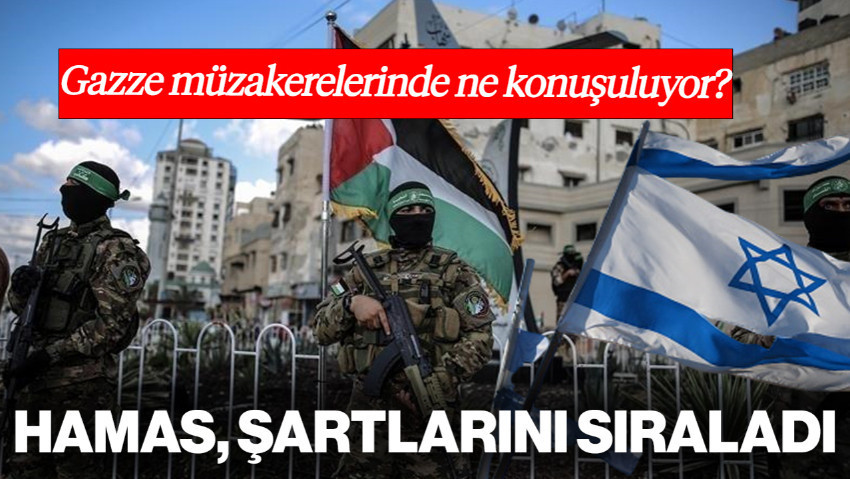 Gazze Müzakerelerinde Ne Konuşuluyor? Hamas, Şartlarını Sıraladı