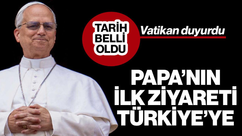Vatikan Duyurdu: Papa’dan Tarihi Ziyaret… İlk Yurt Dışı Durağı Türkiye Olacak