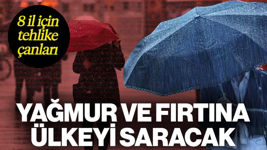 Meteoroloji Alarm Verdi! 8 İl İçin Tehlike Çanları! Yağmur ve Fırtına Ülkeyi Saracak