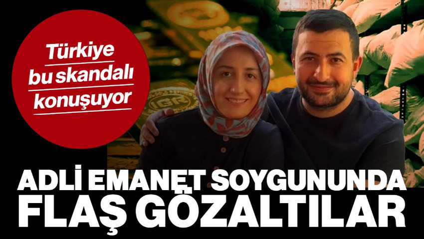 Türkiye’nin Konuştuğu Adli Emanet Soygununda 10 Gözaltı