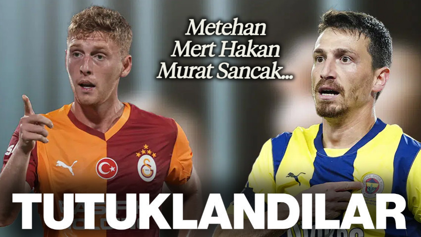 Bahis Operasyonu: Mert Hakan Yandaş, Metehan Baltacı ve Murat Sancak Dahil Birçok Kişi Tutuklandı!