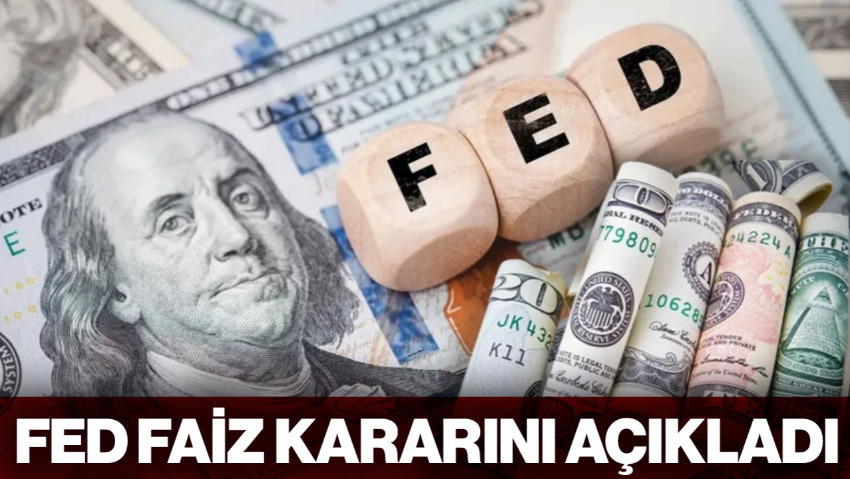 Fed Faiz Kararını Açıkladı