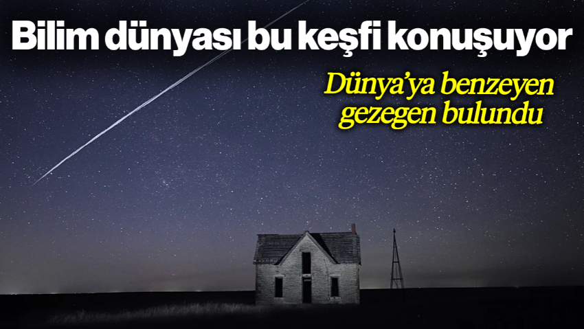 Bilim Dünyası Bu Keşfi Konuşuyor: Dünya’ya Benzeyen Gezegen