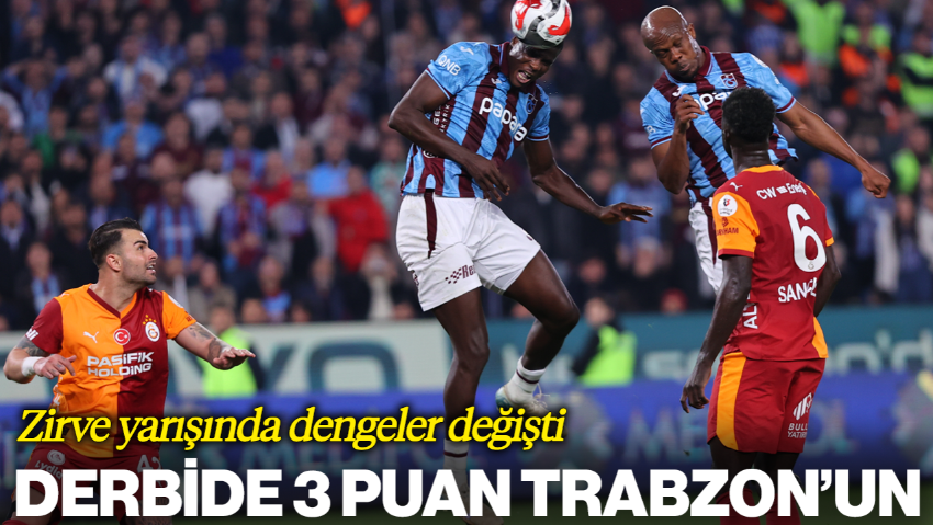 Derbide 3 Puan Trabzon'un: Zirve Yarışında Dengeler Değişti