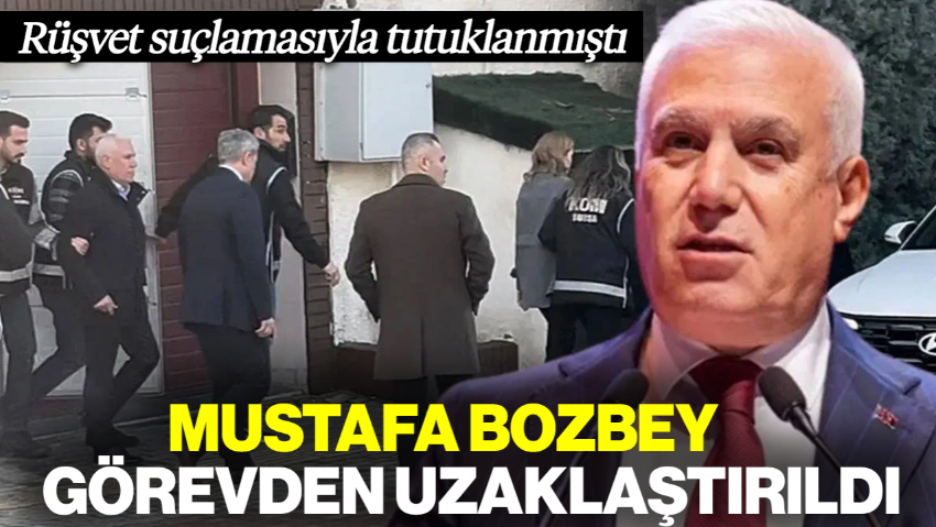 Mustafa Bozbey Görevden Uzaklaştırıldı