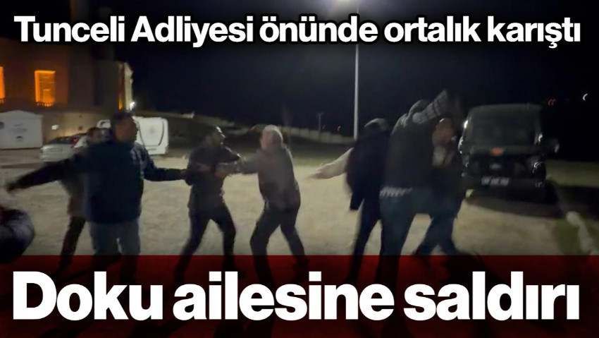 Gülistan Doku'nun Ailesine Tunceli Adliyesi Önünde Saldırı Girişimi