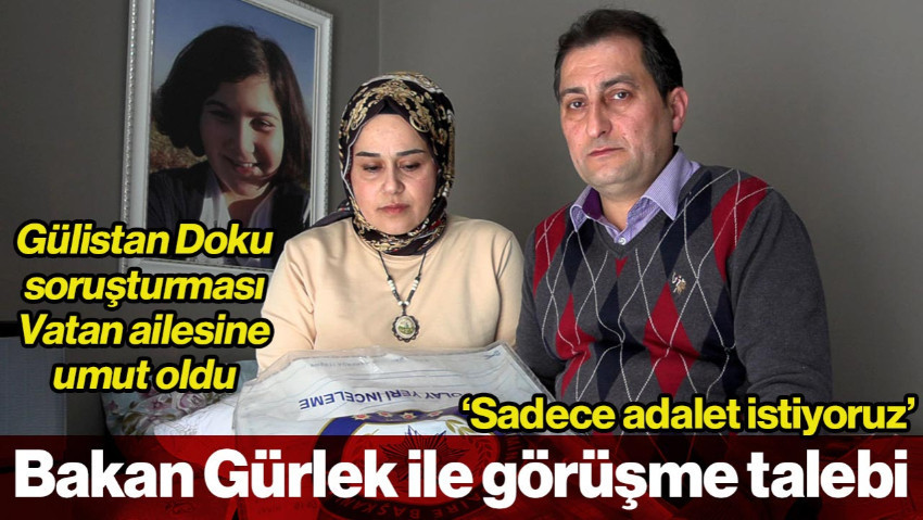 Gülistan Doku Cinayeti Vatan Ailesine Umut Oldu: Sadece Adalet İstiyoruz