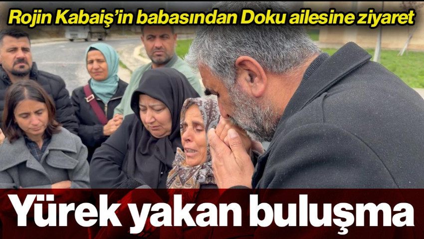 Rojin Kabaiş'in Babasından Gülistan Doku'nun Ailesine Ziyaret