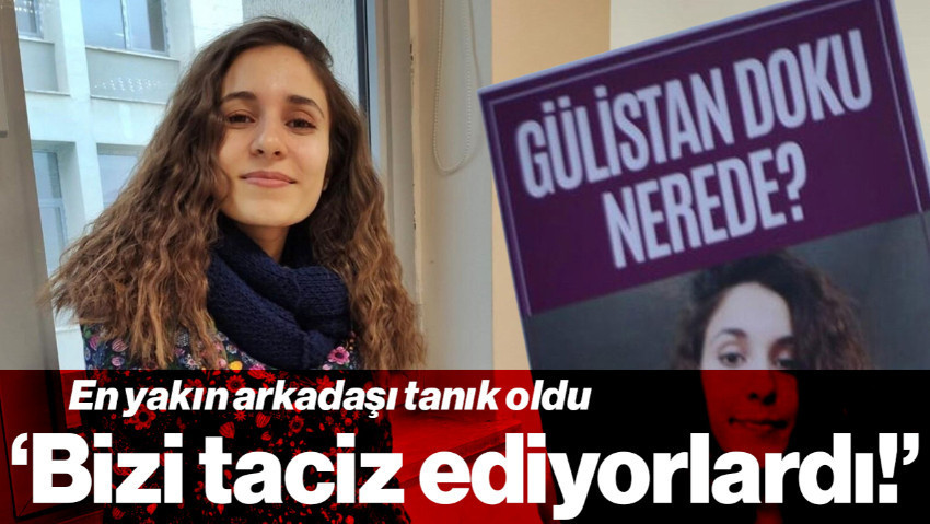 Gülistan Doku Dosyasında Şok İfade: 'Bizi Taciz Ediyorlardı!'