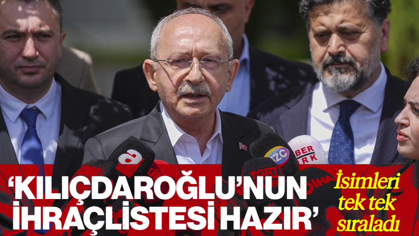 'Kılıçdaroğlu'nun İhraç Listesi Hazır' İddiası: İsimleri Tek Tek Sıraladı