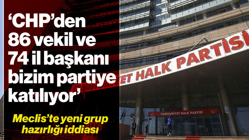 Meclis'te Yeni Grup Hazırlığı İddiası: 'CHP’den 86 Milletvekili ve 74 İl Başkanı Bizim Partiye Katılıyor'