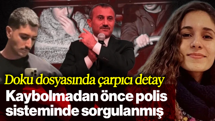 Gülistan Doku Dosyasında Çarpıcı Detay: Kaybolmadan Önce Defalarca Polis Sisteminde Sorgulanmış