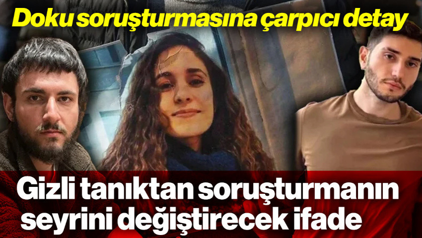 Gülistan Doku Dosyasında Çarpıcı Detay: Gizli Tanıktan Soruşturmanın Seyrini Değiştirecek İfade